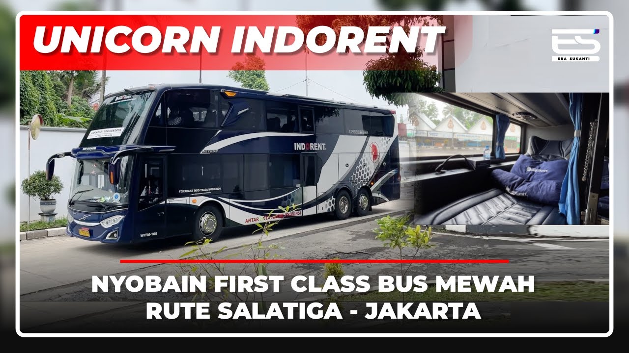 BUS TERCEPAT!? UNICORN INDORENT - COBAIN FIRST CLASSNYA RUTE SALATIGA-JAKARTA