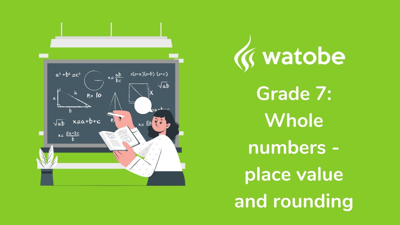 Grade 7 - Whole numbers (place value and rounding)