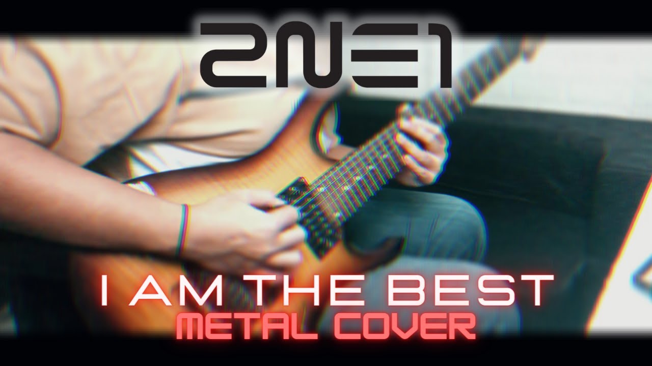 2NE1 - I AM THE BEST (Metal/Djent) Cover