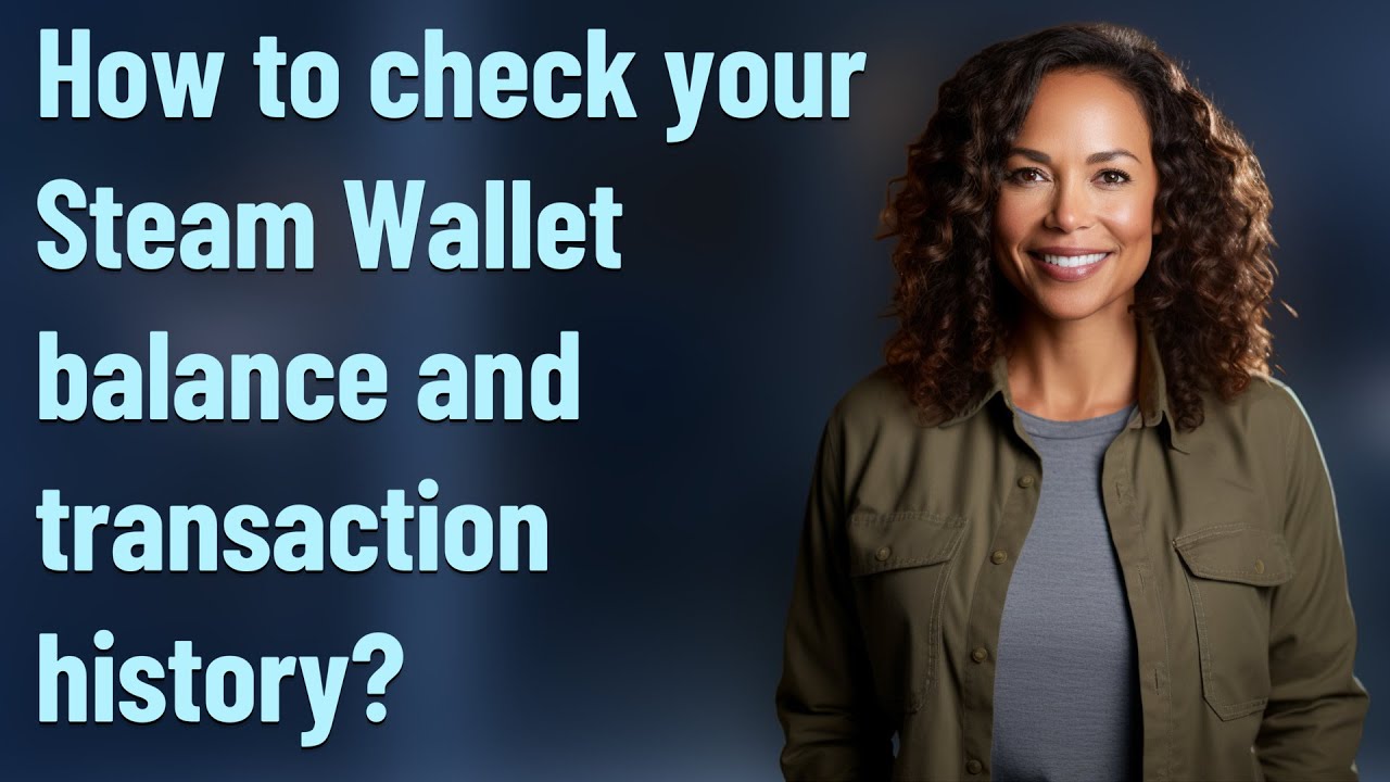 How to check your Steam Wallet balance and transaction history?