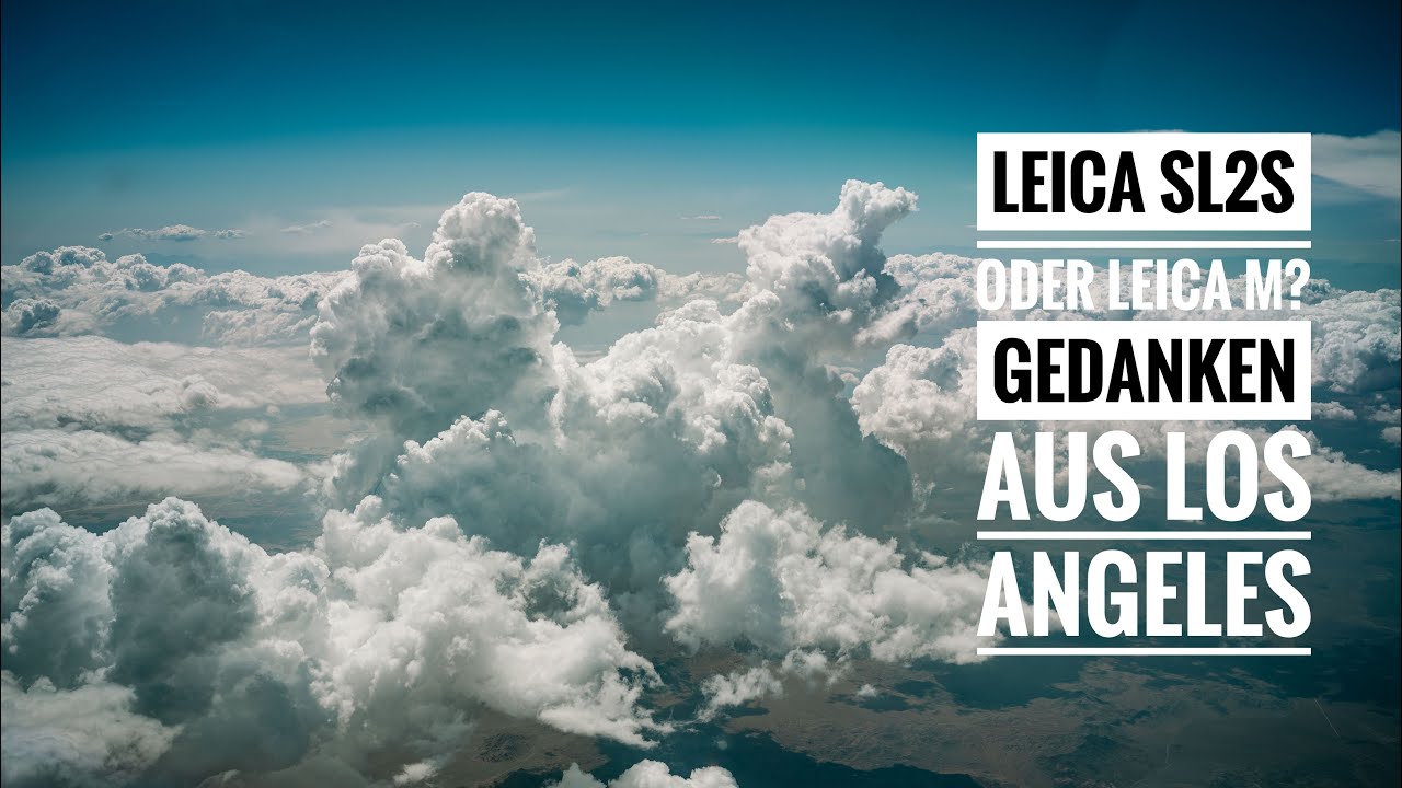 Leica M oder Leica SL2s? Gedanken aus L.A. (DEUTSCH)
