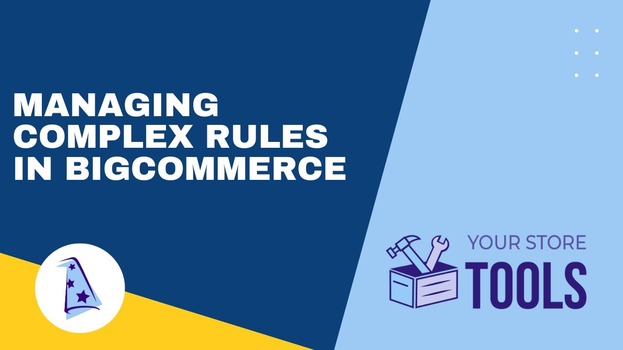 Understanding & Managing Complex Rules in BigCommerce