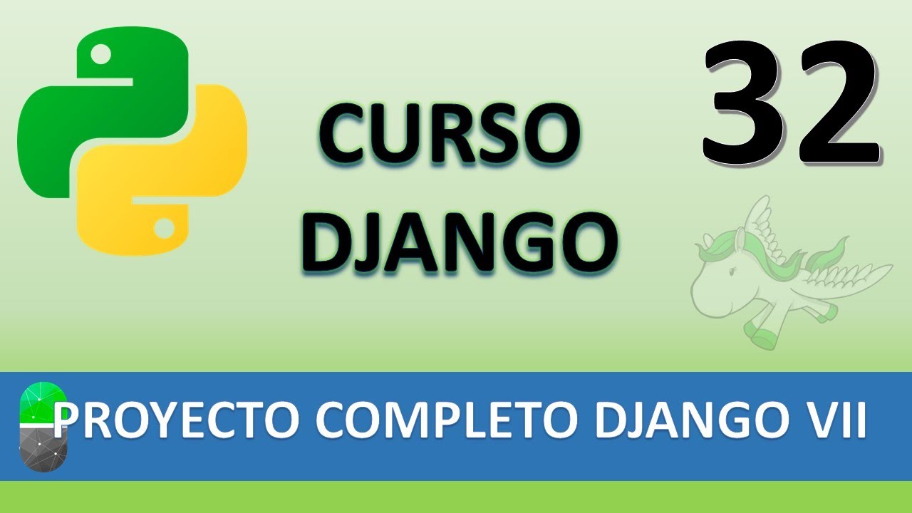 Curso Django. Proyecto web completo VII. Vídeo 32