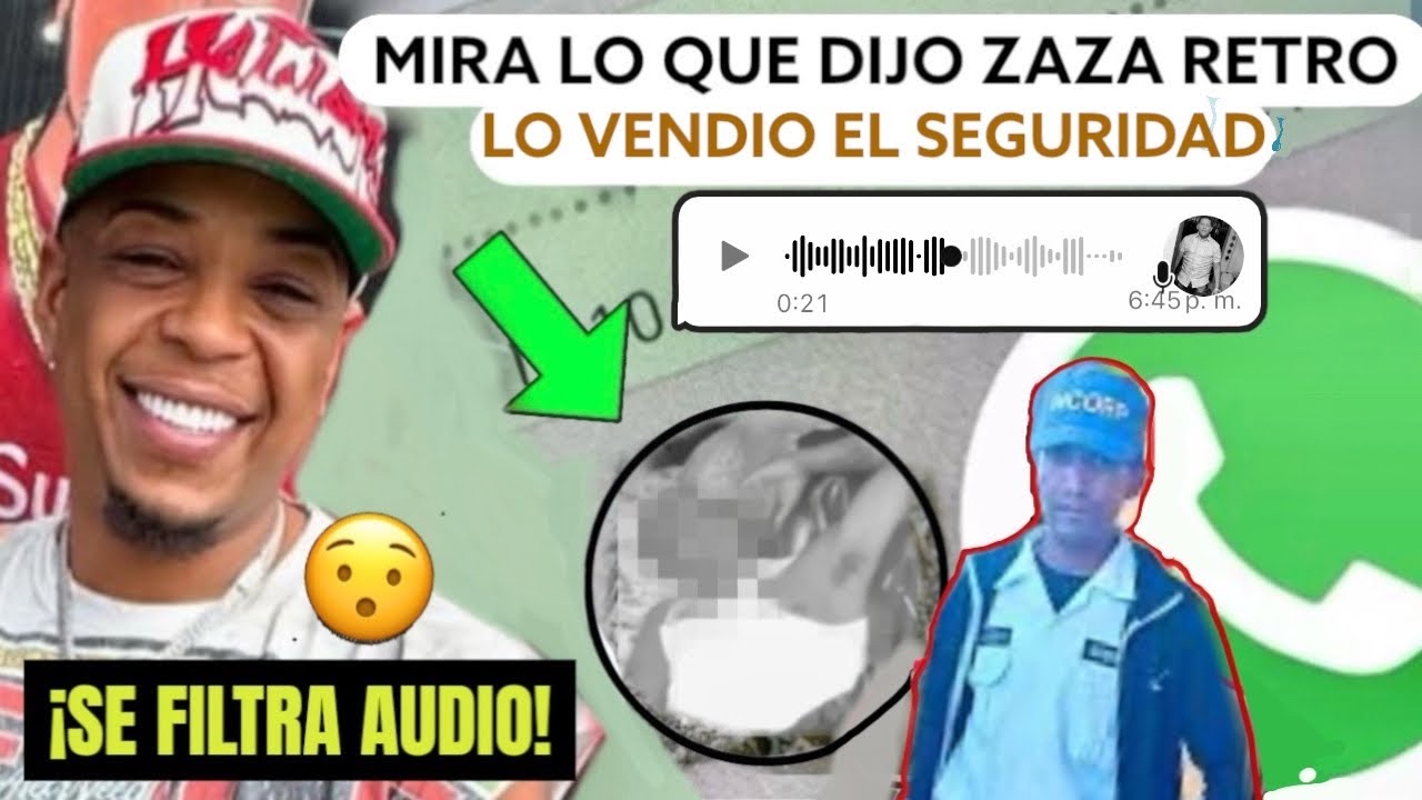 ¡DIOS MIO! El Seguridad Lo Vendio 💔😰 Se Filtra Audio De Whatsapp De Zaza Retro Antes De MöriR 