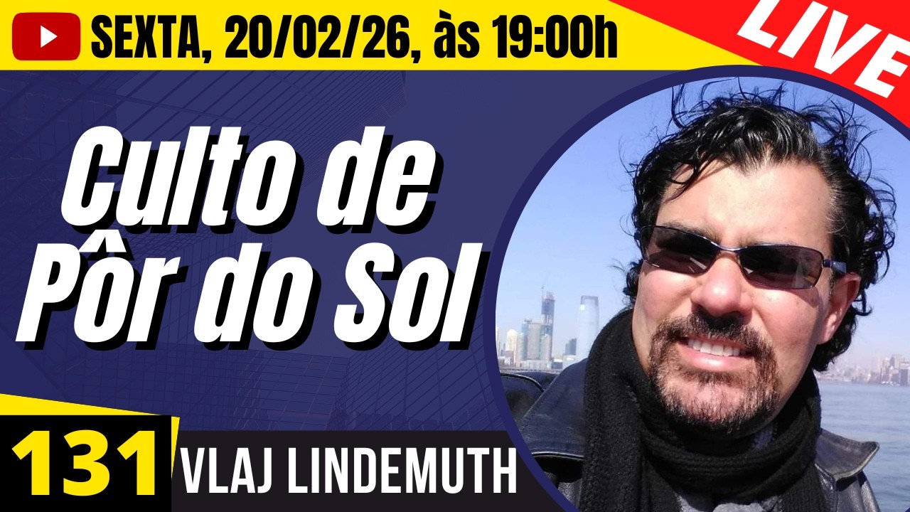 LIVE 131 - PÔR DO SOL - Sexta-feira, 20/02/26 às 19:00h - Vlaj Lindemuth #gospel #music