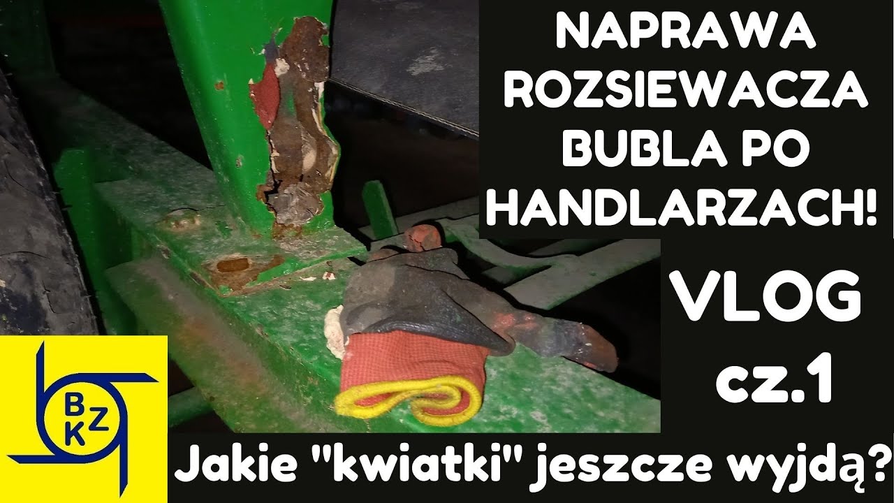 Naprawa rozsiewacza do wapna. BUBEL po handlarzach - VLOG cz.1