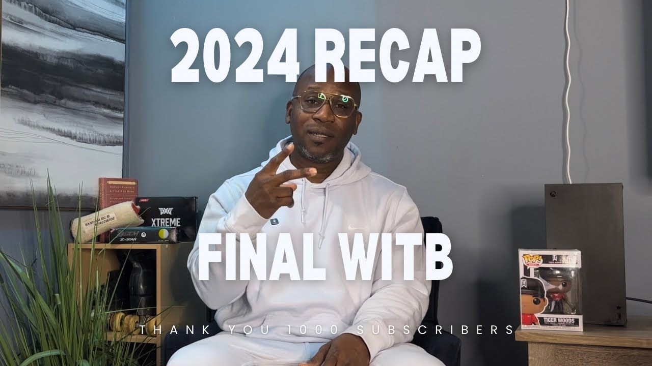 THANK YOU - 2024 Year End Recap and What's In The Bag - WITB