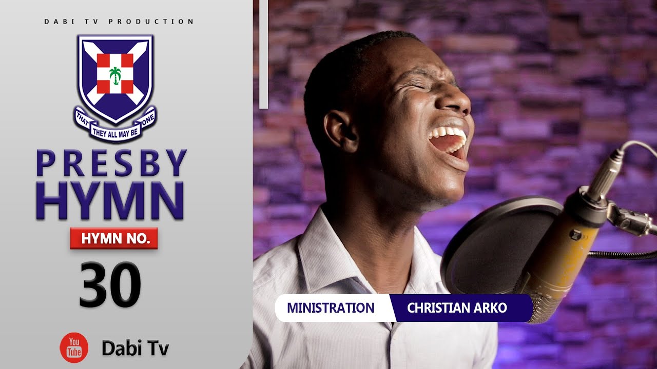 PRESBYTERIAN HYMN 30 - NIDI SE AGYA | CHRISTIAN ARKO