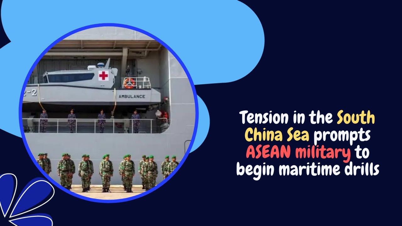 Tension in the South China Sea prompts ASEAN military to begin maritime drills