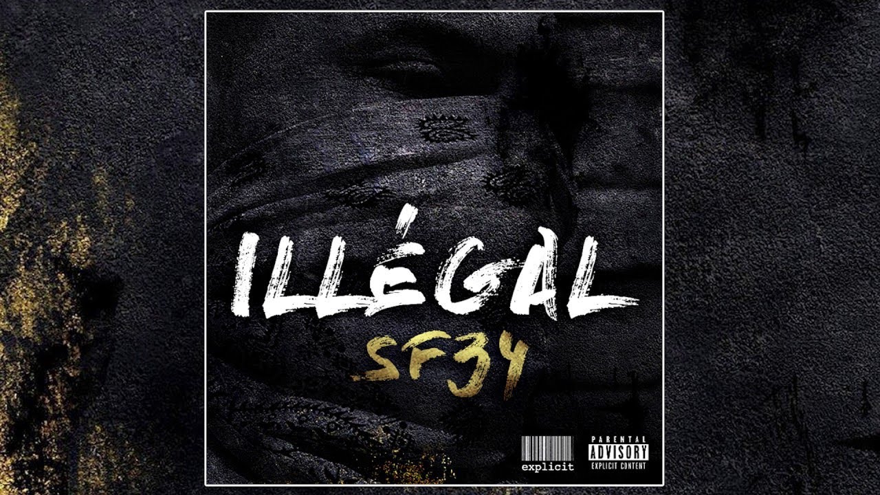 SF34 - Ill&eacute;gal [Chanson Officielle]