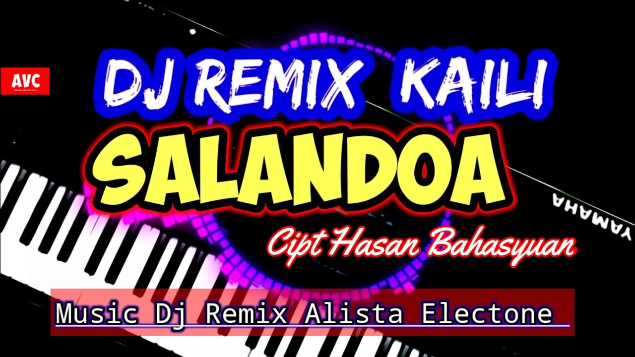 DJ REMIX KAILI SALANDOA CIPT HASAN BAHASYUAN MUSIC ALISTA ELECTONE