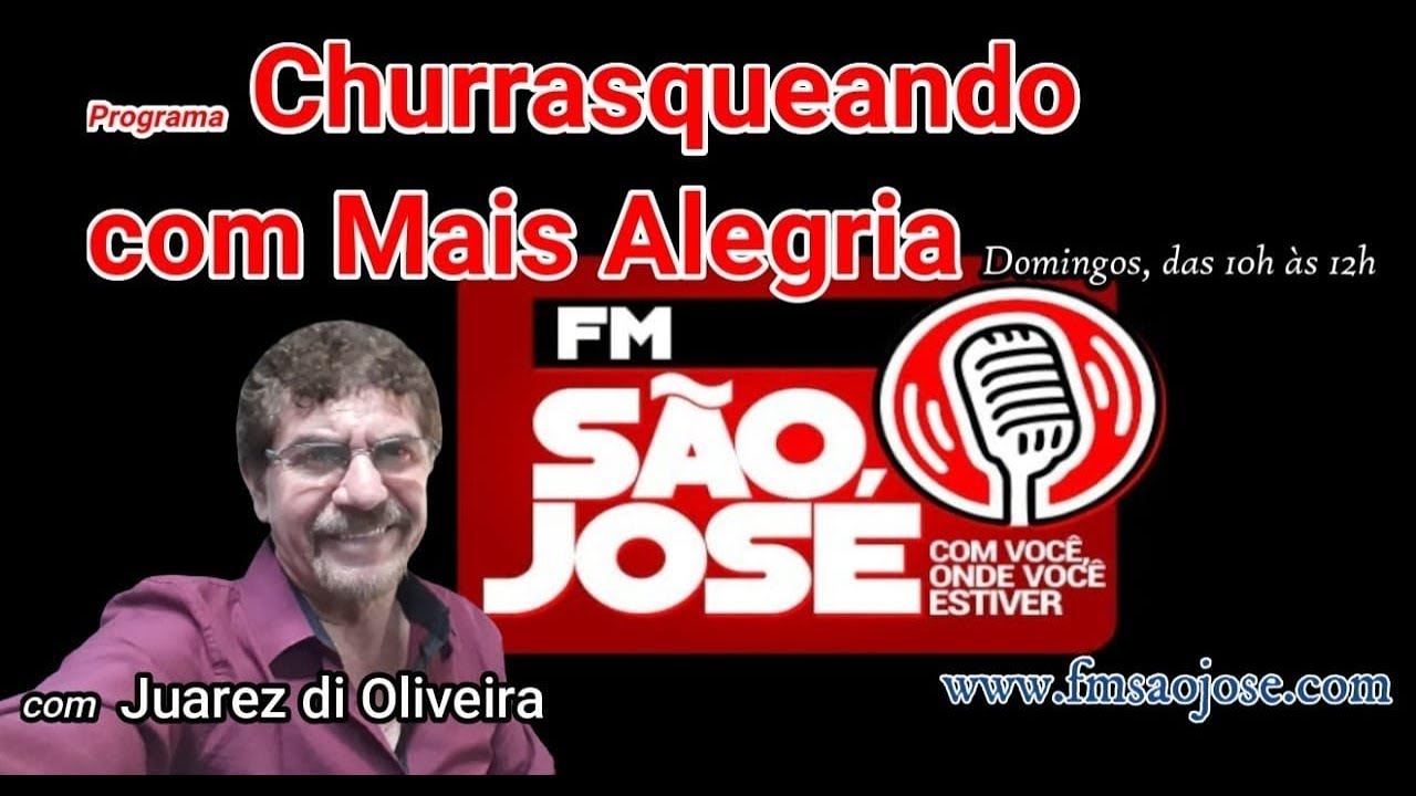 Programa: Churrasqueando com Mais Alegria - com Juarez di Oliveira - Radio FM São José - SC  -