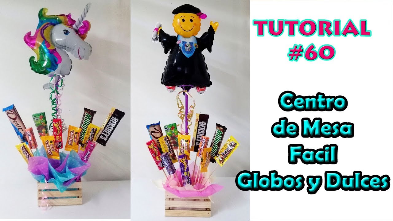 Como hacer Centros de Mesa con Dulces y Globos. Unicornio Personajes Infantiles Graduación etc
