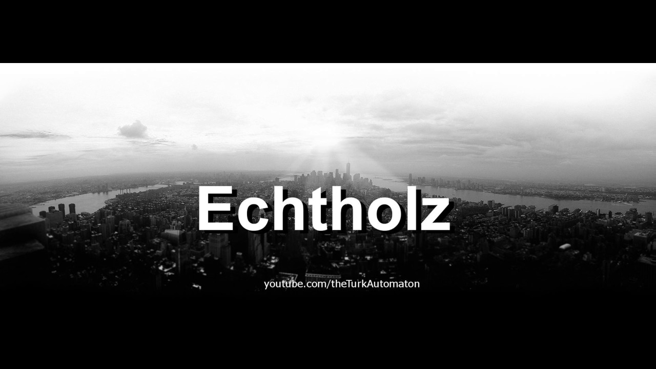How to pronounce Echtholz in German - Perfectly