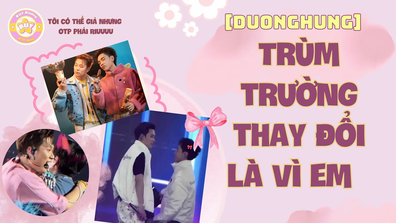 [DUONGHUNG] Trùm Trường Thay Đổi Là Vì Em| full| Bụt Audio 