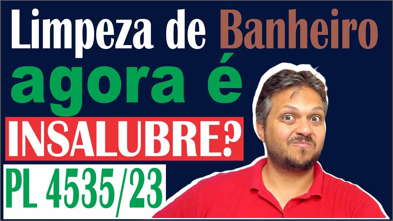 Limpar Banheiros é Insalubre por Agentes Biológicos? Projeto de Lei 4.534 de 2023