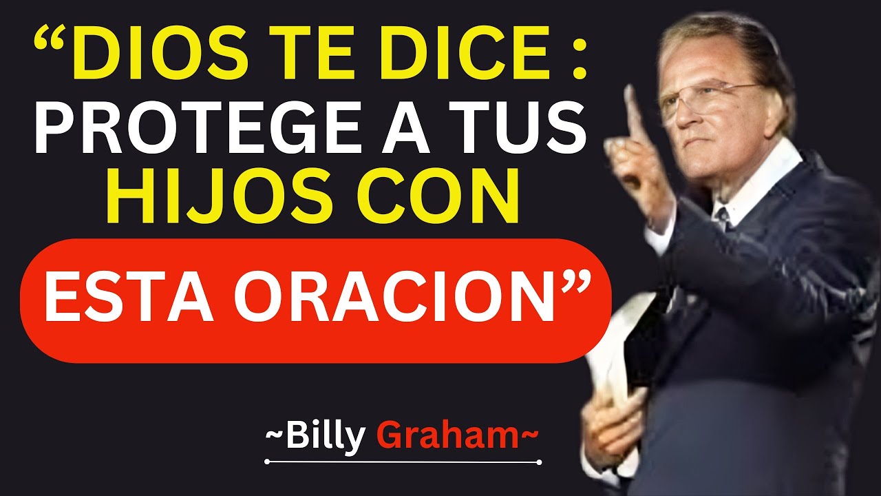 DIOS TE DA EL PODER PARA PROTEGER A TUS HIJOS  / Billy Graham