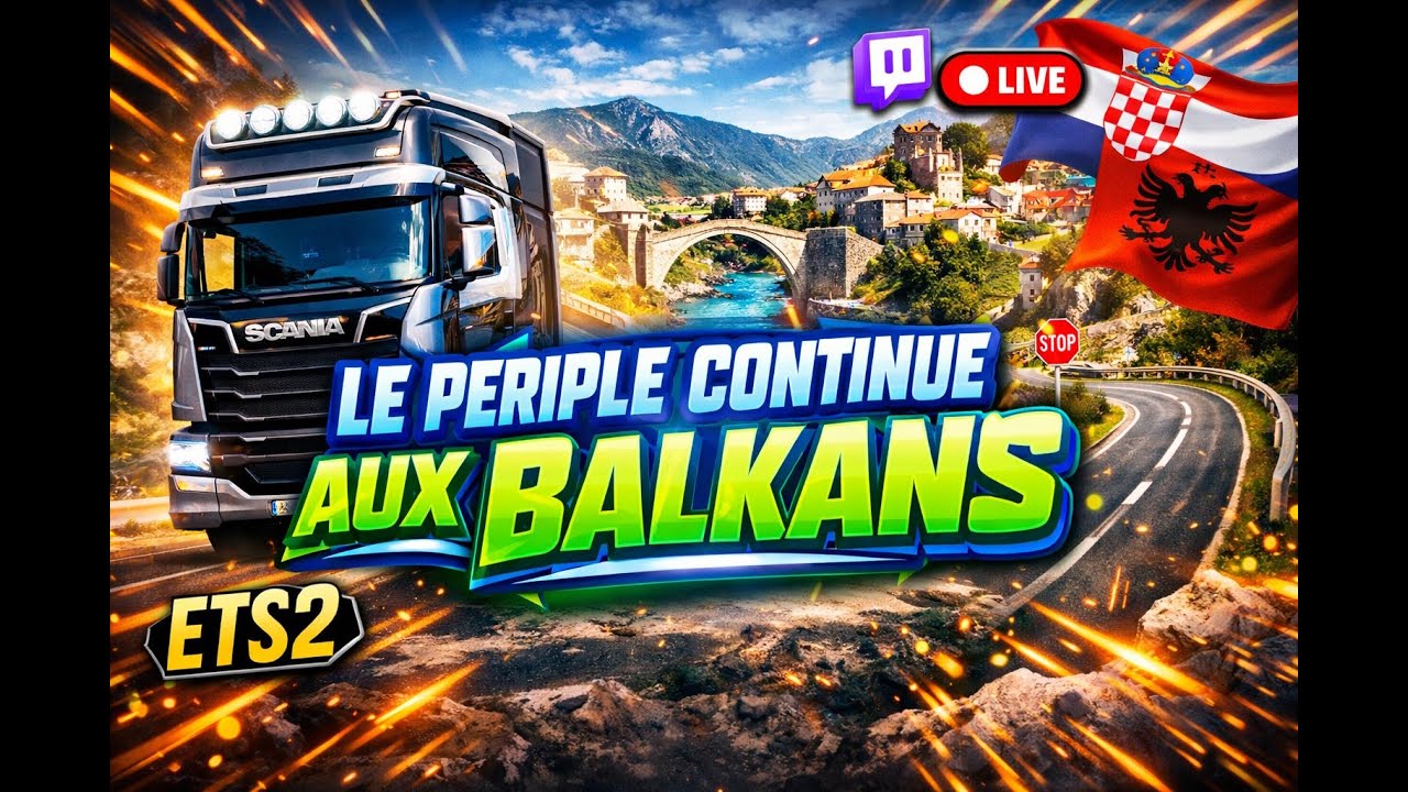 [ ETS 2 1.57 ] 🔹( Redif TWITCH ) LA PERIPLE CONTINUE AUX BALKANS🔹