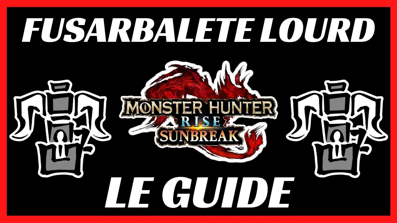 Le Guide du Fusarbal&egrave;te Lourd (HBG) - MH Rise Sunbreak