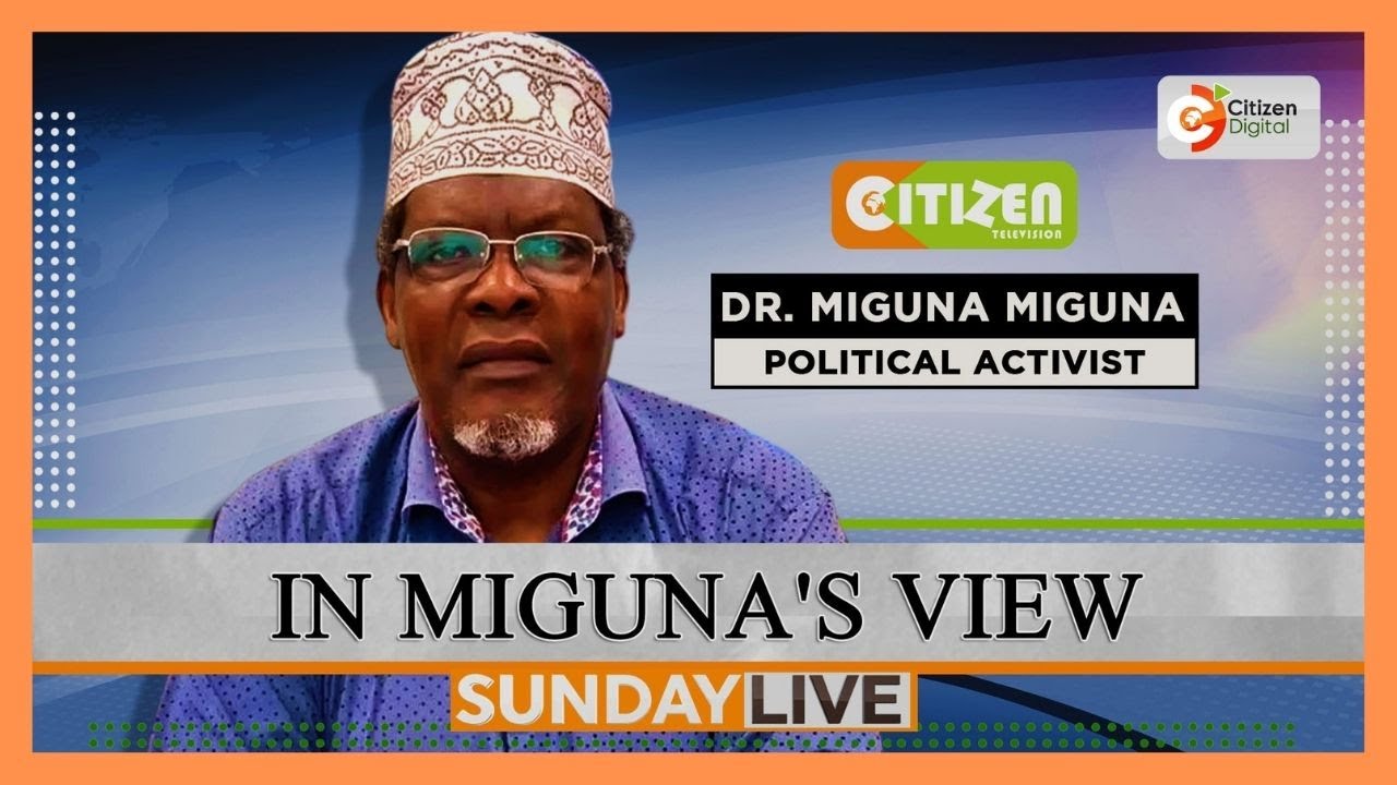 | SUNDAY LIVE| In Miguna's View [Part 2]