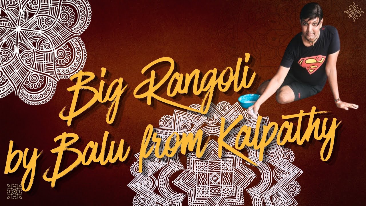 Big Rangoli by Balu from Kalpathy