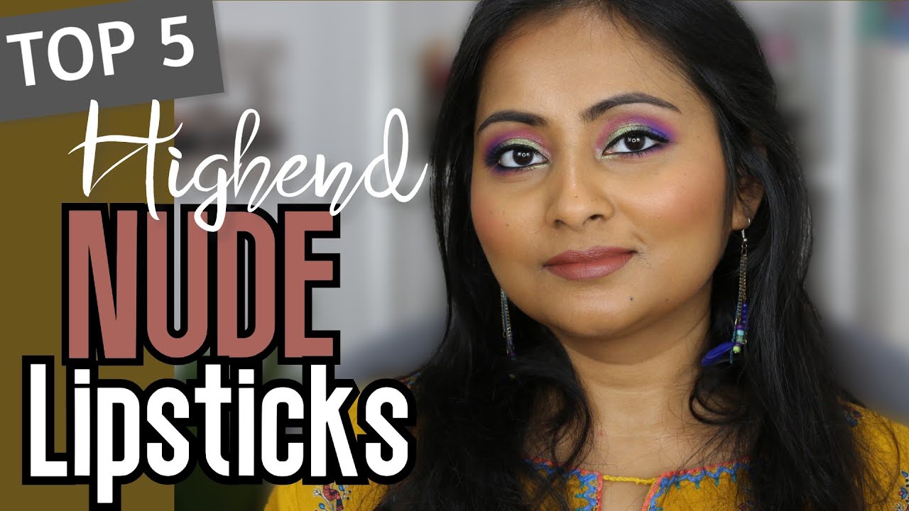 Top 5 Lipsticks (Highend Nude Lipsticks) for Indian Brown Skin Tone