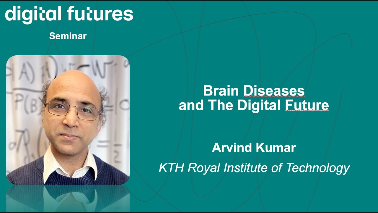 Arvind Kumar - Brain Diseases and The Digital Future