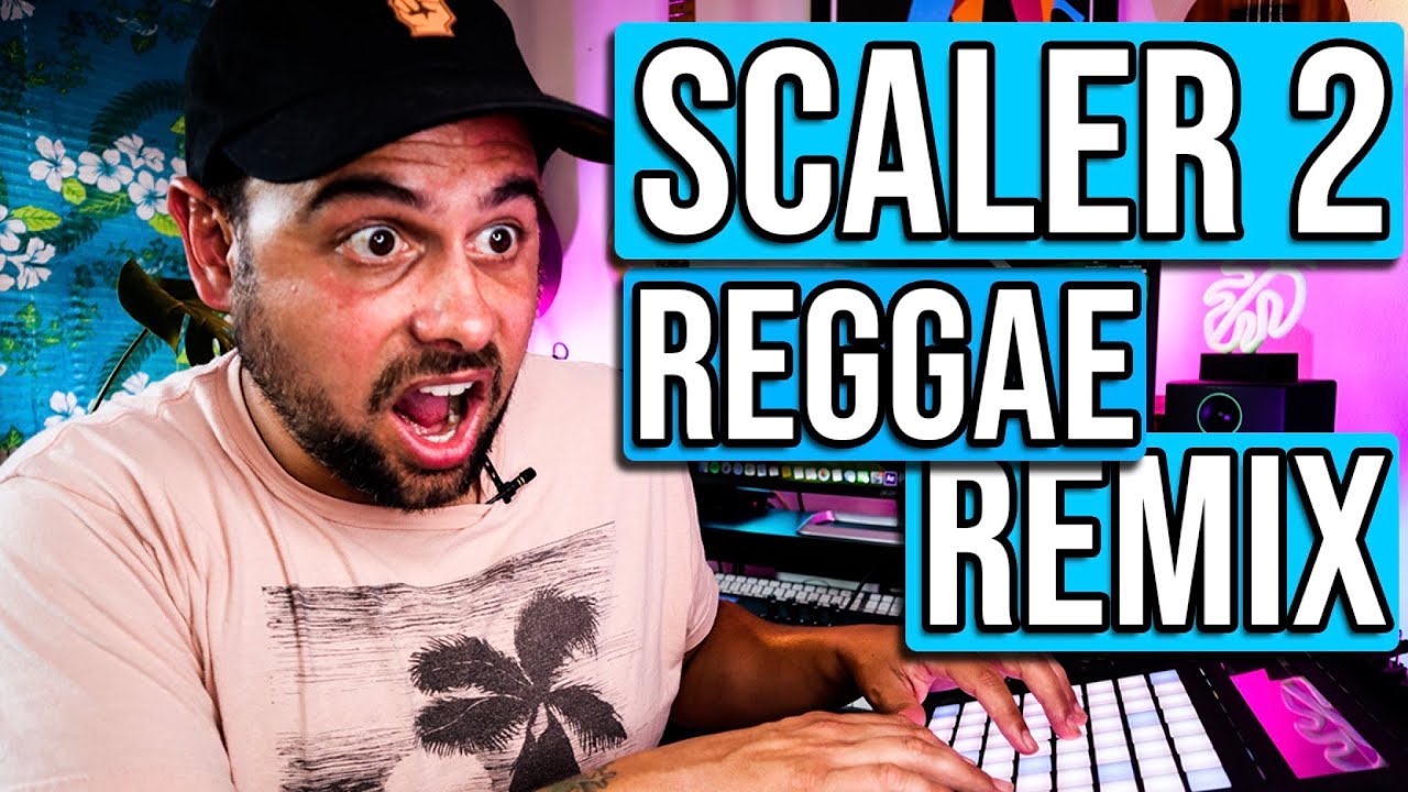 SCALER 2 | Reggae Remix | Scaler 2 Tutorial