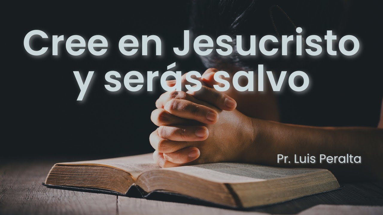 Cree en Jesucristo y serás salvo