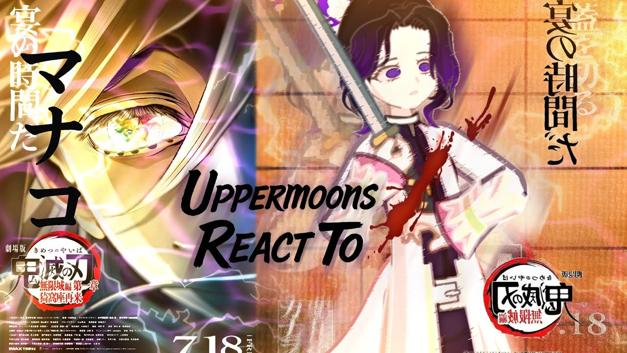 (2X)Uppermoons react to Infinity castle arc movie 1/?