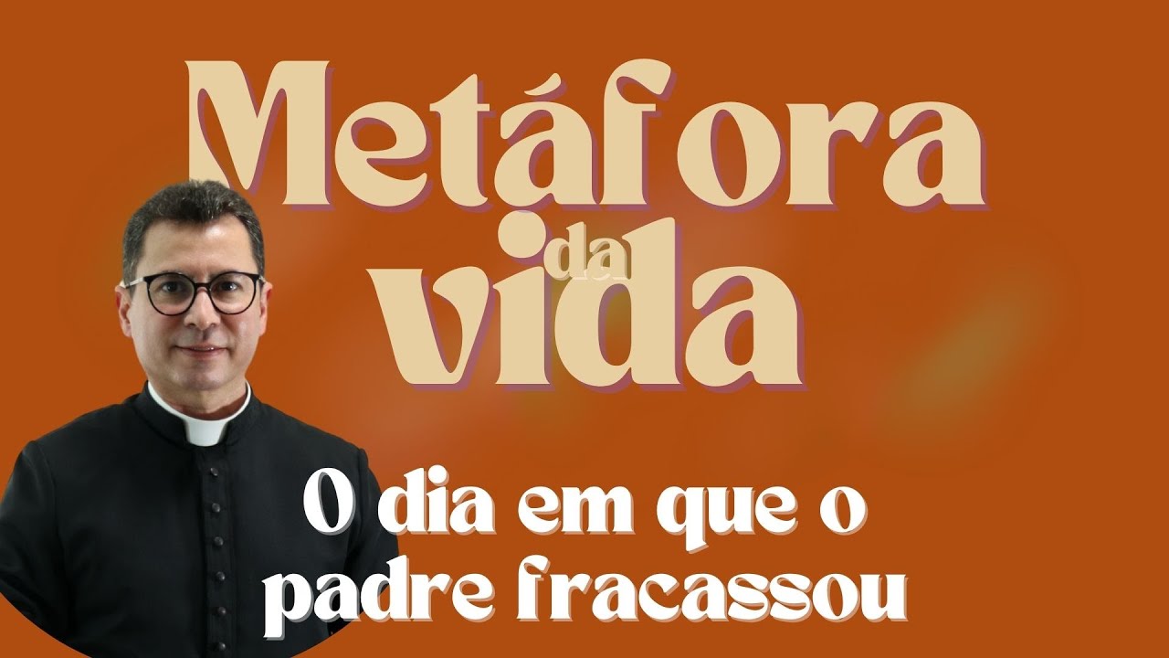 Metáfora da Vida | O dia em que o padre fracassou