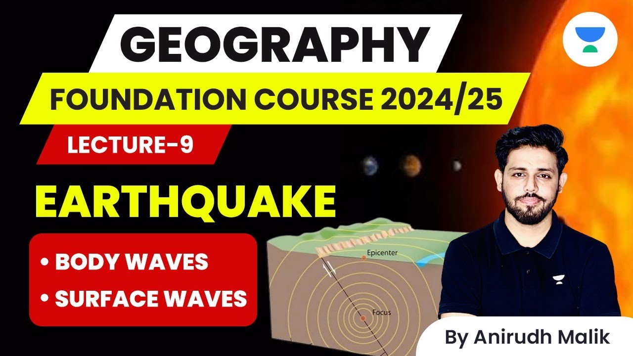 Geomorphology | L9 | Earthquake | Body Waves and Surface Waves | Geography 2024/25 | Anirudh Malik