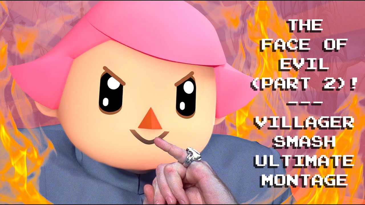 The Face Of Evil (Part 2)! Villager Smash Ultimate Montage
