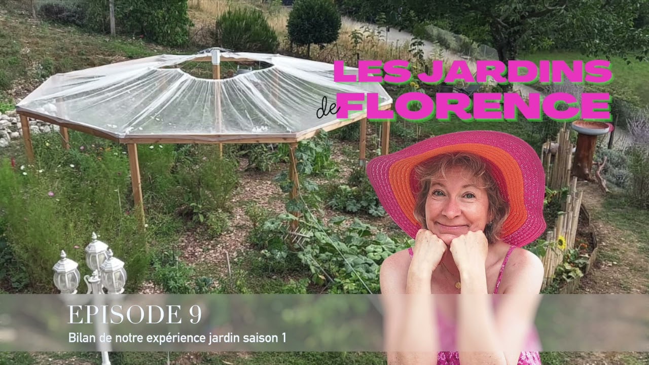ÉPISODE 9 - Les jardins de Florence - Bilan de notre expérience jardin saison 1 -