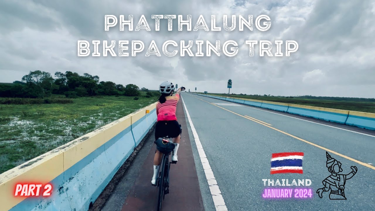 [Part 2] Phatthalung Bikepacking Trip 2024 | Thailand 🇹🇭
