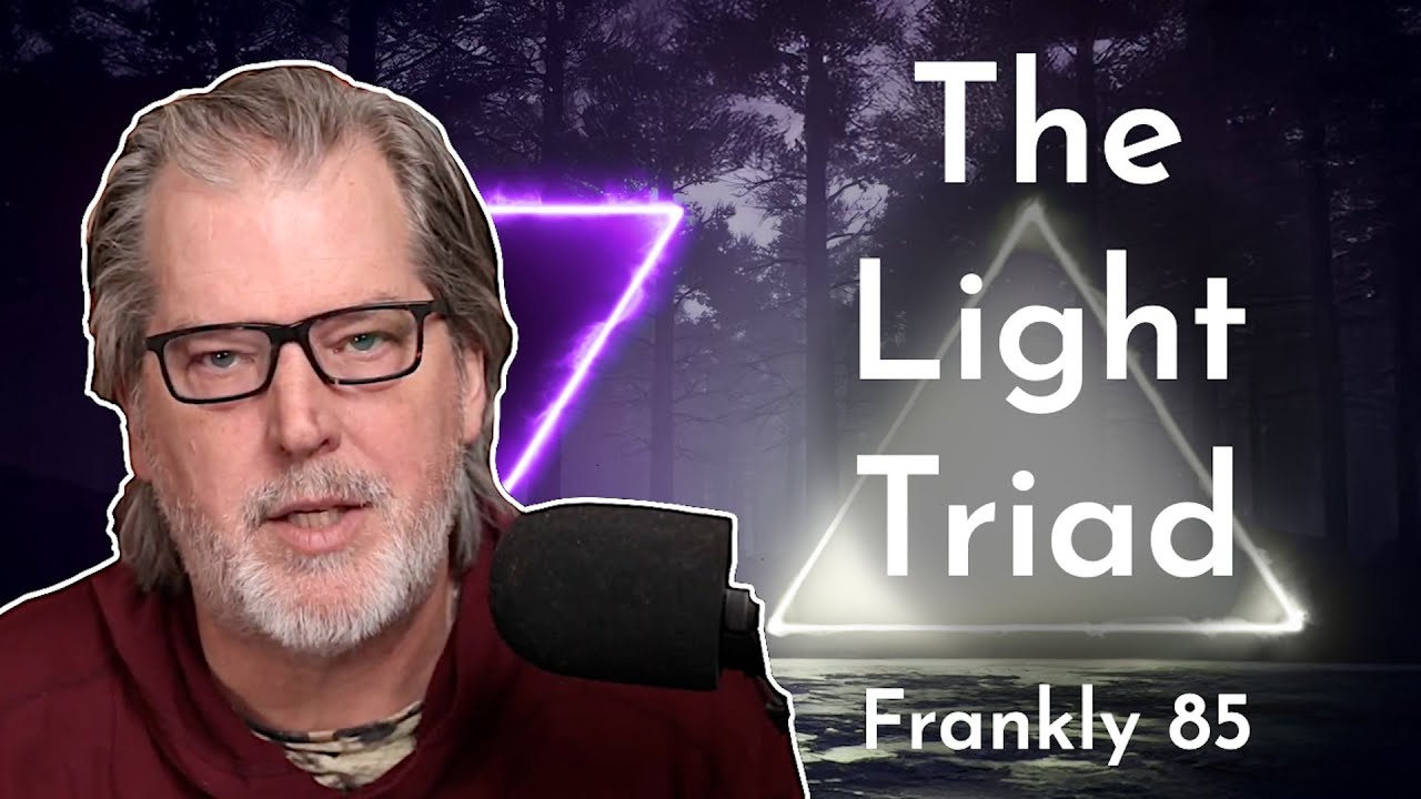 The Light Triad | Frankly 85