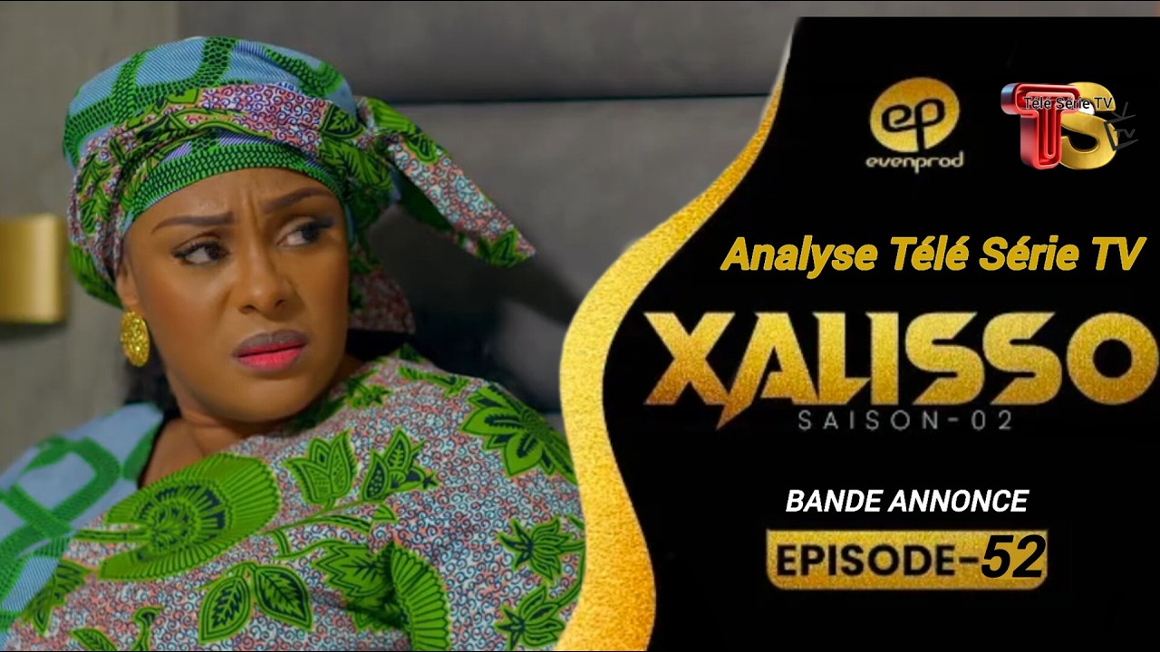 Xalisso - Saison 2 - Episode 52 - BANDE ANNONCE  - VOSTFR - Analyse