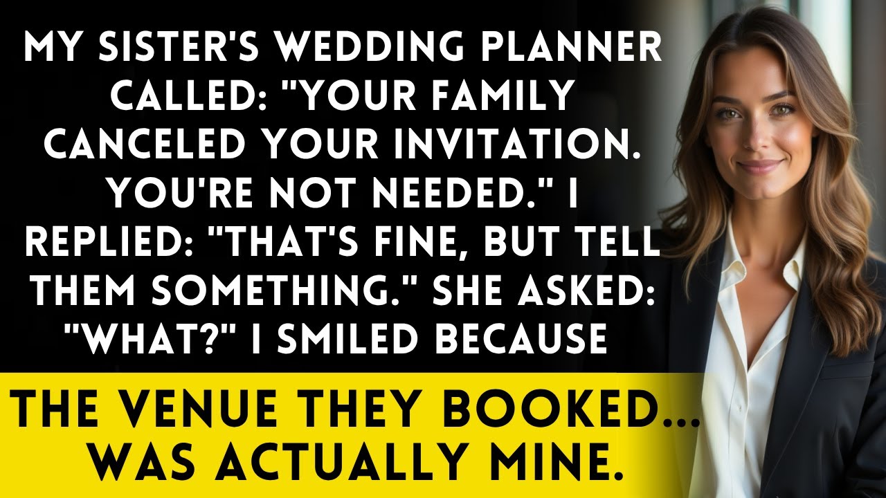 My Sister's Wedding Planner Called Me Your Family Canceled Your Invitation You're Not Needed Anymore