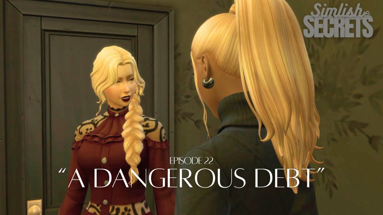 A Dangerous Debt | Simlish & Secrets