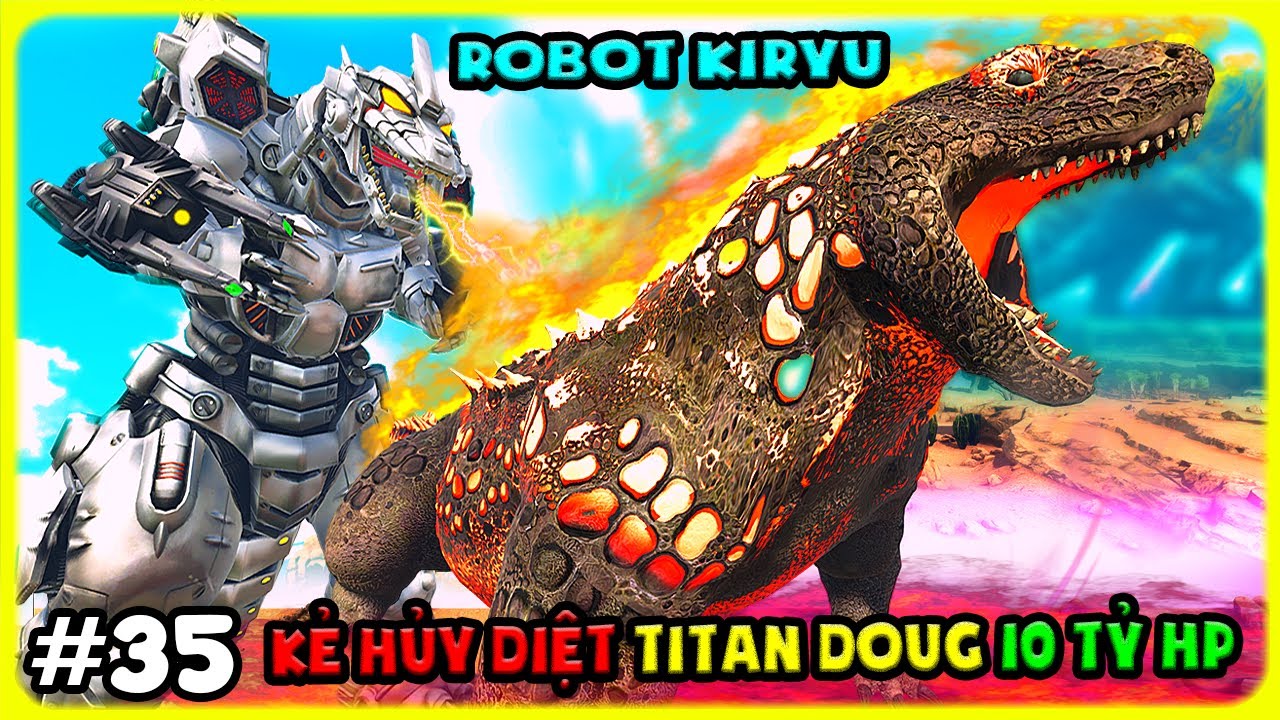 ARK MOD KAIJU NEW #35 BỘ ĐÔI ROBOT KIRYU VÀ SỨC MẠNH HỦY DIỆT THẾ GIỚI CỦA TITAN DOUG - TÝ TIỀN TỈ