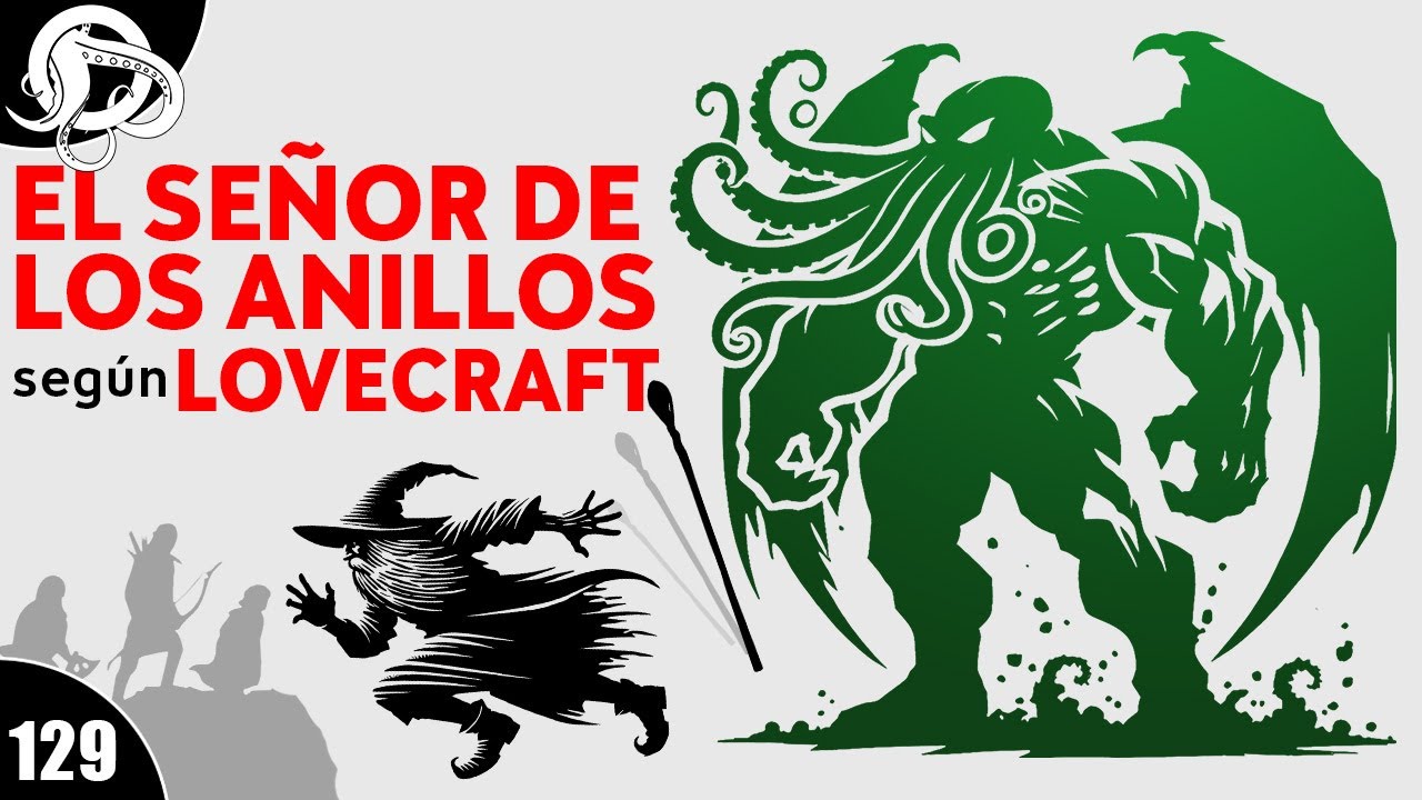 ¿Y SI LOVECRAFT hubiera escrito EL SEÑOR DE LOS ANILLOS?