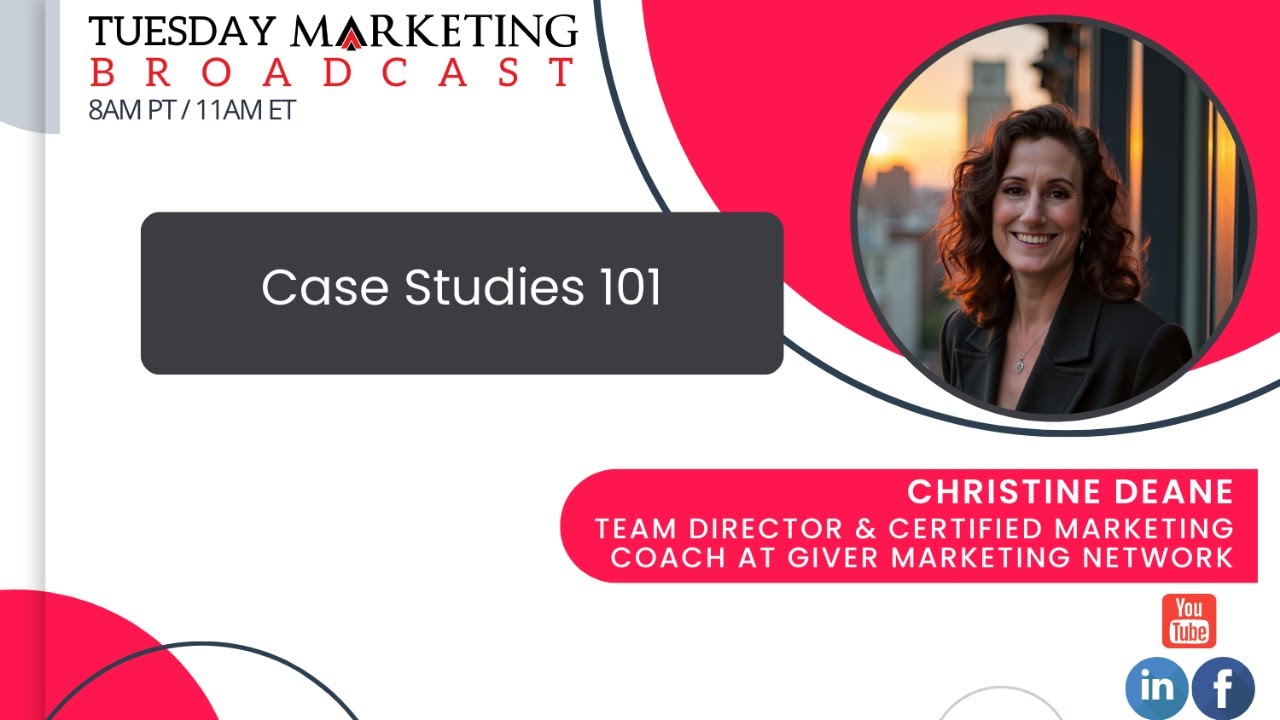 Tuesday Marketing Broadcast: Case Studies 101