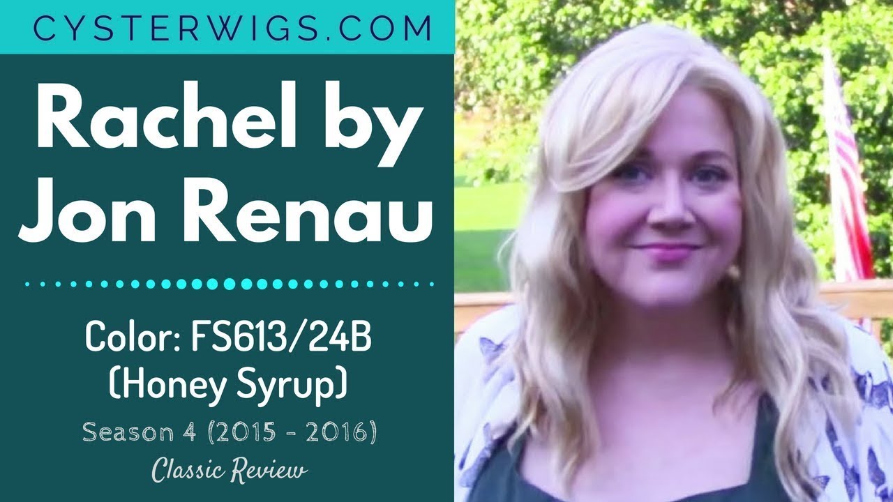 CysterWigs Wig Review: Rachel by Jon Renau, FS613/24B (Honey Syrup) [S4E307 2016]
