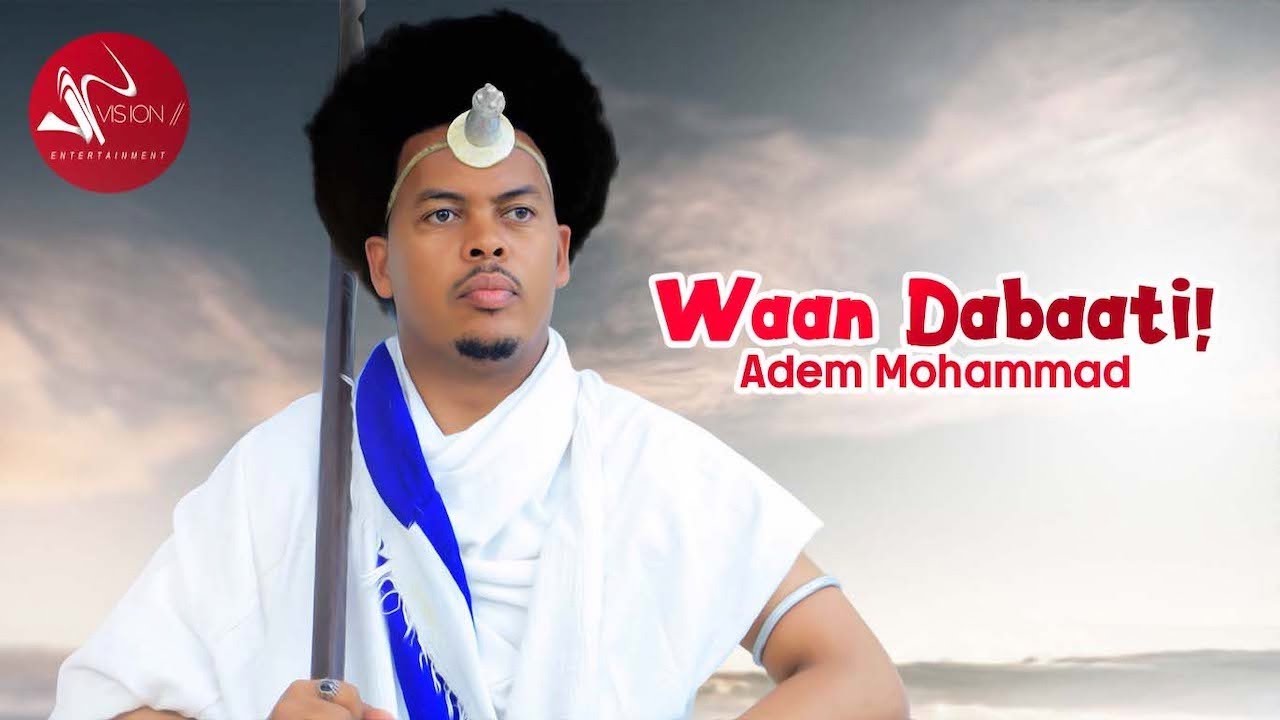 Adem Mohammad- Waan Dabaati- New Ethiopian Oromo Music 2021