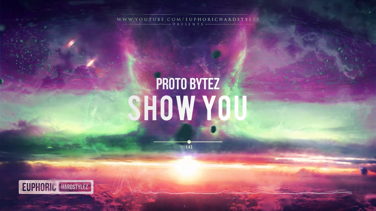 Proto Bytez - Show You [HQ Edit]