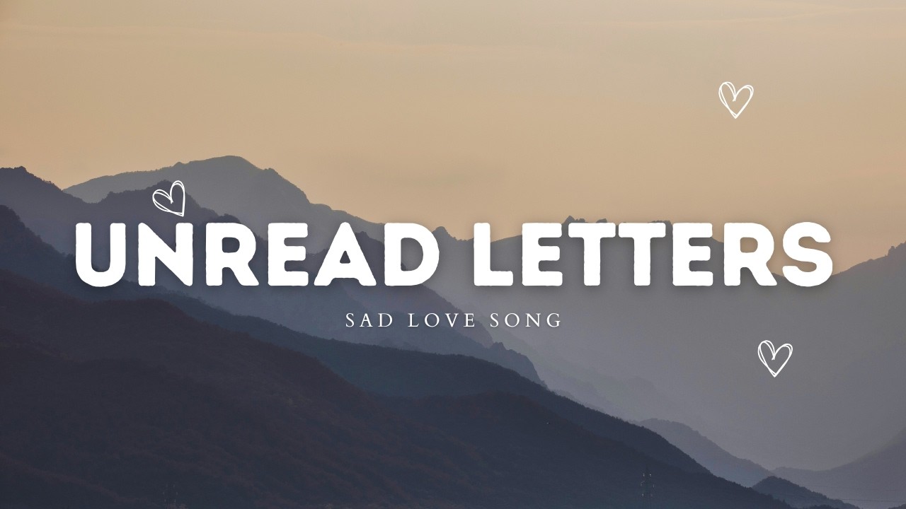 Unread Letters | A Sad Love Song About Unspoken Feelings