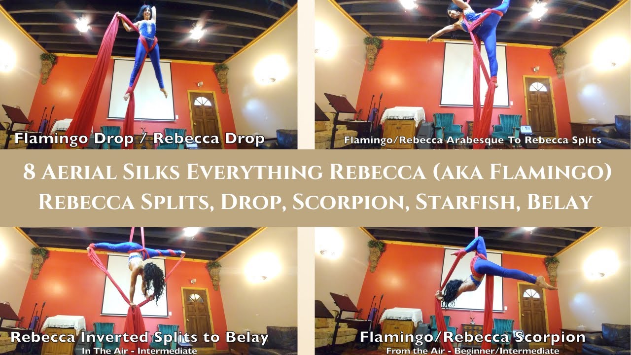 8 Aerial Silk Everything Rebecca (aka flamingo): Rebecca Splits, Rebecca Drop, Rebecca Belay Entry