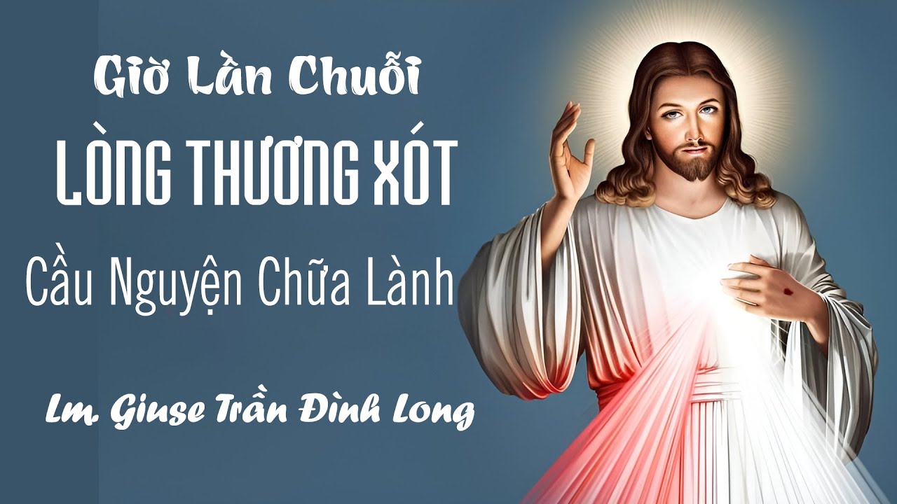 Giờ Lần Chuỗi Lòng Thương Xót Chúa cầu nguyện chữa lành