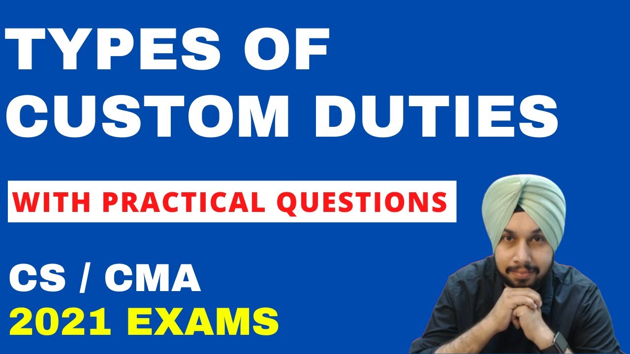 Types Of Custom Duties | CMA Inter | CS Executive | With practical Questions 2021 Exams