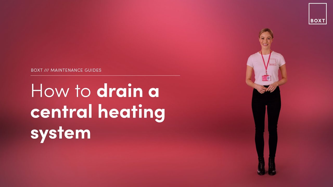 How to drain a central heating system | UK | BOXT